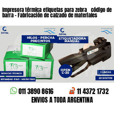 Impresora térmica etiquetas para zebra  código de barra - Fabricación de calzado de materiales